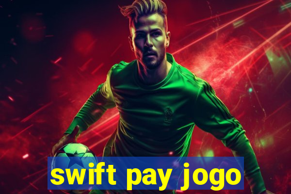 swift pay jogo